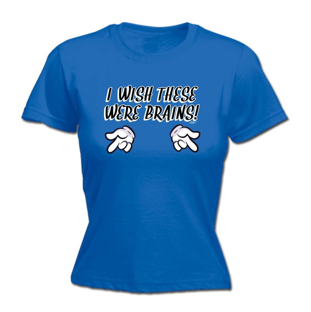 Wish These Were Brains - Womens T Shirt Funny T-Shirt Novelty gift tshirt