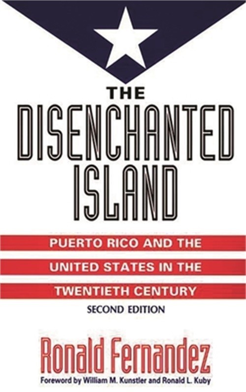 The Disenchanted Island: Puerto Rico and the United States in the Twentieth Cent