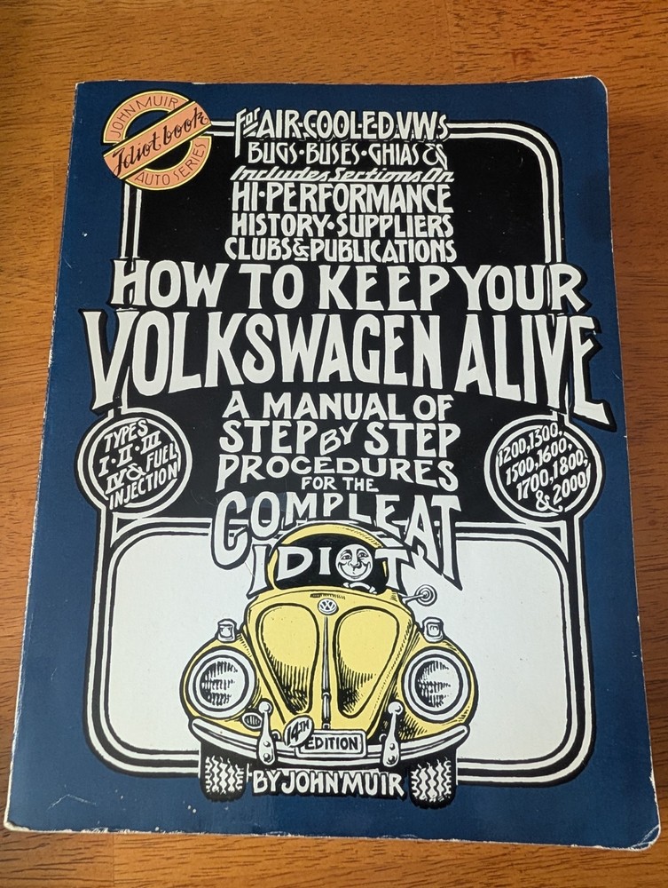 How to Keep Your Volkswagen Alive: A Manual of Step by Step Procedures for t...