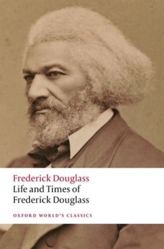 Life and Times of Frederick Douglass: Written by Himself (Oxford World's Cla...