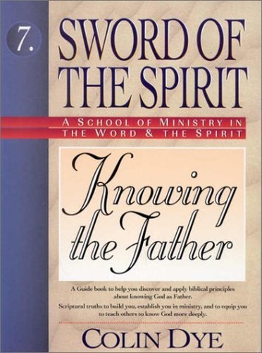 Knowing the Father (Sword of the Spirit) by Dye, Colin W. Paperback Book TheFREE US DELIVERY | ISBN: 1852402067 | Quality Books