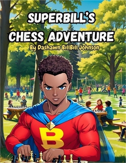 SuperBill's Chess Adventure (Paperback or Softback)