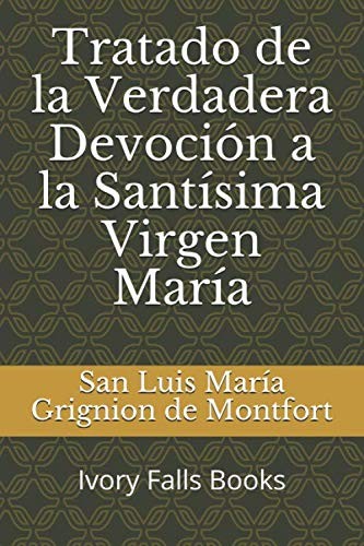 Tratado de la Verdadera Devoción a la Santísima Virgen María (Spanish Edition)