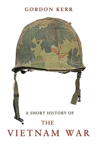 A Short History of the Vietnam War by Gordon Kerr: Used