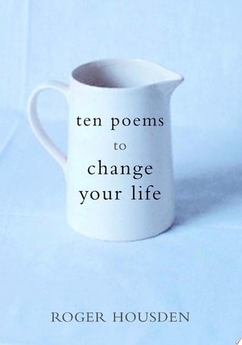 Ten Poems to Change Your Life by Housden, Roger, Good Book