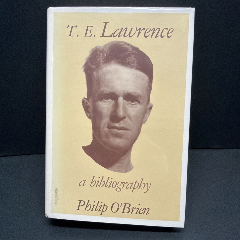 Philip M O'BRIEN / T.E Lawrence A Bibliography 1st Edition 1988 *AUTOGRAPHED*