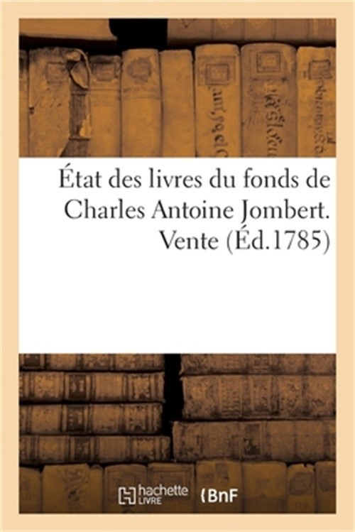 �tat Des Livres Du Fonds de Charles Antoine Jombert: Vente En La Chambre Royale