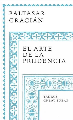 Baltasar Graciá El arte de la prudencia / The Art of Prudence: the A (Paperback)Another great item from Rarewaves USA | Free delivery!