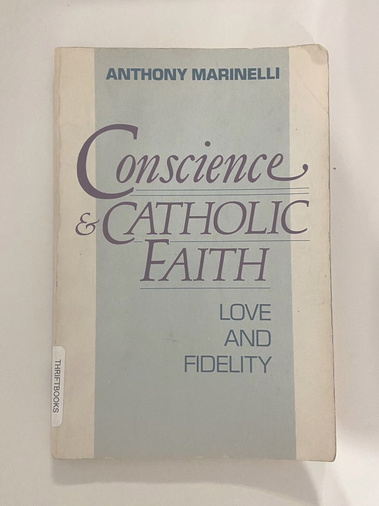 Conscience and Catholic Faith : Love and Fidelity by Anthony J. Marinelli (1991,