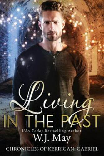 Living in the Past : Paranormal Fantasy Romance, Paperback by May, W. J., Bra...