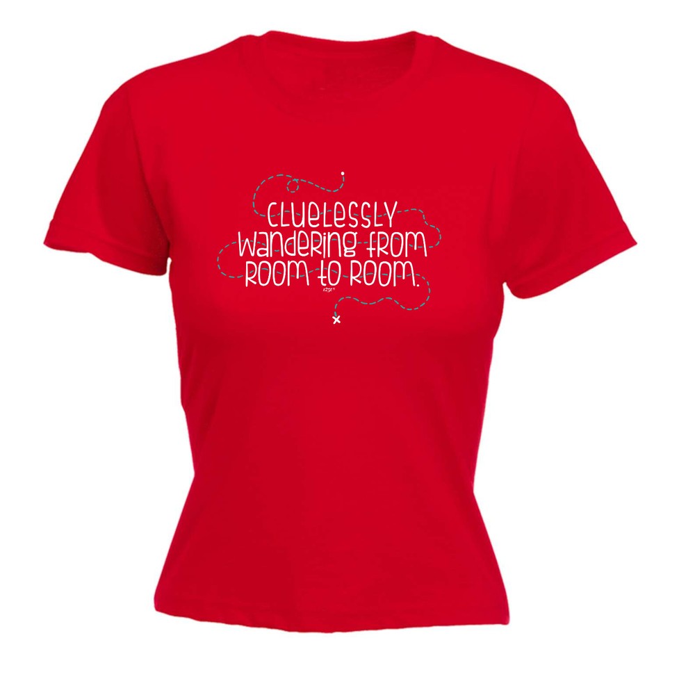 Clulessly Wandering From Room To - Womens T Shirt Funny T-Shirt Gift Novelty