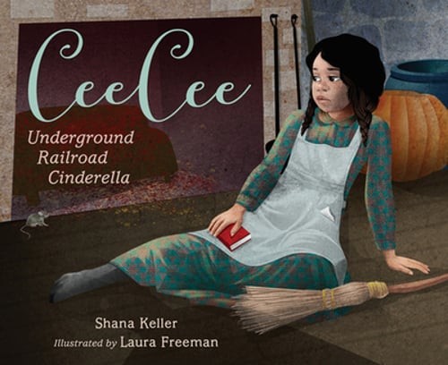 Ceecee: Underground Railroad Cinderella by Shana Keller: New