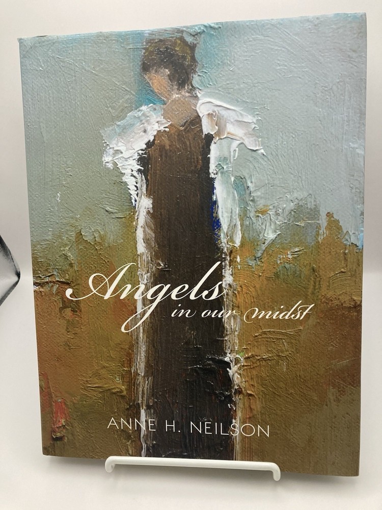 Angels in Our Midst Hardcover  2012 by Anne H Neilson Inscribed by Artist HC