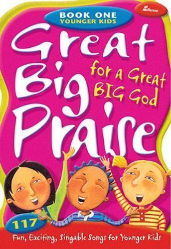 Great Big Praise for a Great Big God - Book One: Younger Kids: 117 Fun, Exciting