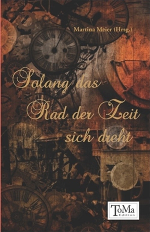 Solang das Rad der Zeit sich dreht: Erz�hlungen und Gedichte zum Thema Tod und S