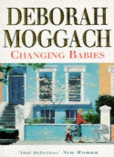 Changing Babies By DEBORAH MOGGACH. 9780749320140