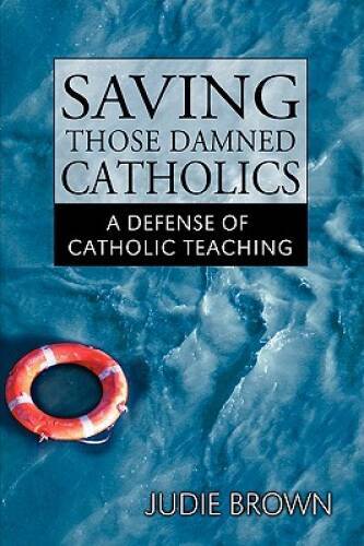 Saving Those Damned Catholics - Hardcover By Brown, Judie - VERY GOOD