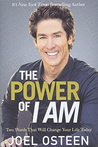 The Power of I Am: Two Words That Will Change Your Life Today by Osteen, Joel, G