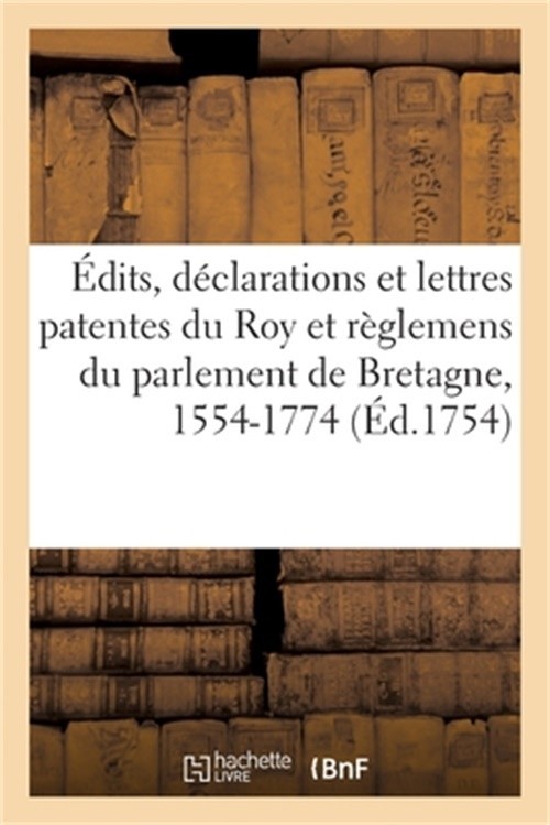 �dits, D�clarations Et Lettres Patentes Du Roy Et R�glemens Du Parlement de Bret