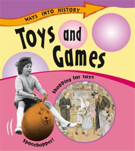 Sally Hewitt Ways Into History: Toys and Games (Paperback) Ways into HistoryAnother great item from Rarewaves USA | Free delivery!