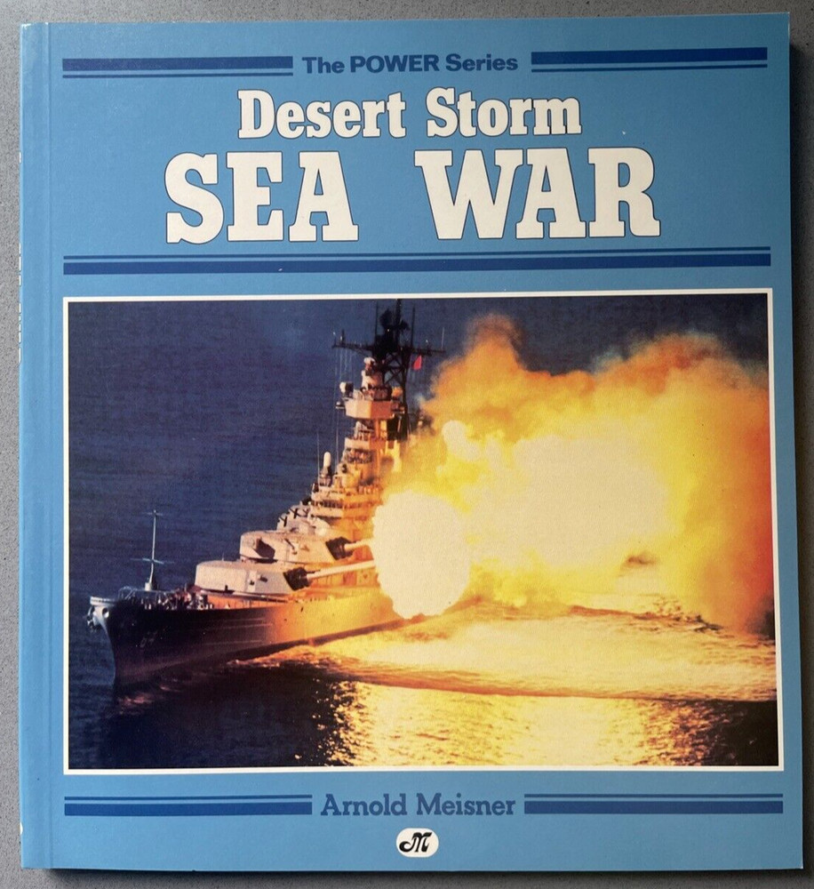 Desert Storm Sea War by Arnold Meisner Motorbooks The Power Series 1991 Gulf War