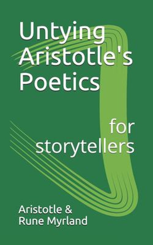 Untying Aristotle's Poetics for Storytellers ., Myrland, Rune AriFree US Delivery | ISBN:1980591539