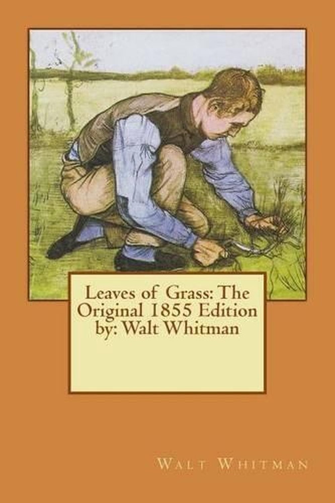 Leaves of Grass: The Original 1855 Edition by: Walt Whitman by Walt Whitman (Eng