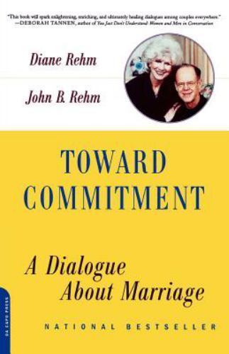 Toward Commitment : A Dialogue About Marriage, Paperback by Rehm, Diane; Rehm...