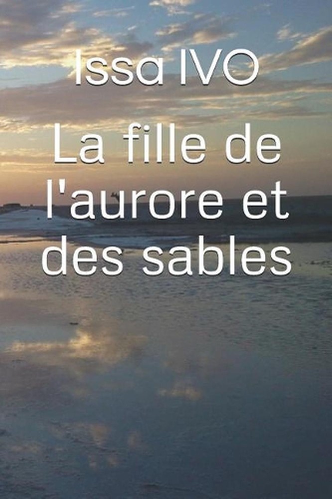 La fille de l'aurore et des sables by Issa Ivo (French) Paperback Book
