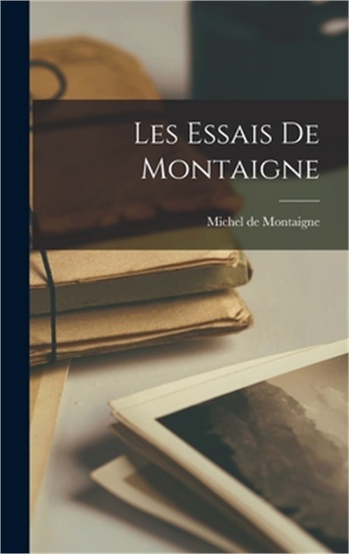 Les Essais de Montaigne (Hardback or Cased Book)
