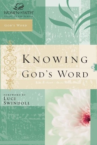 Knowing God's Word: Women of Faith ..., Women of Faith,