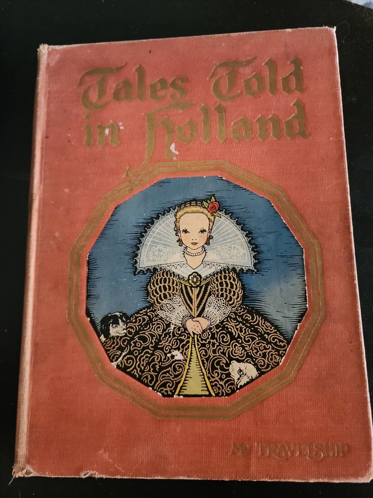 Tales Told In Holland By Olive Beaupre Miller 1926 First Edition My Travelship