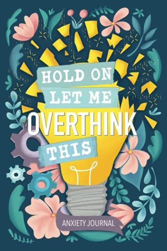 Anxiety Journal: Hold On Let Me Overthink This - Paperback By June  Lucy - GOOD