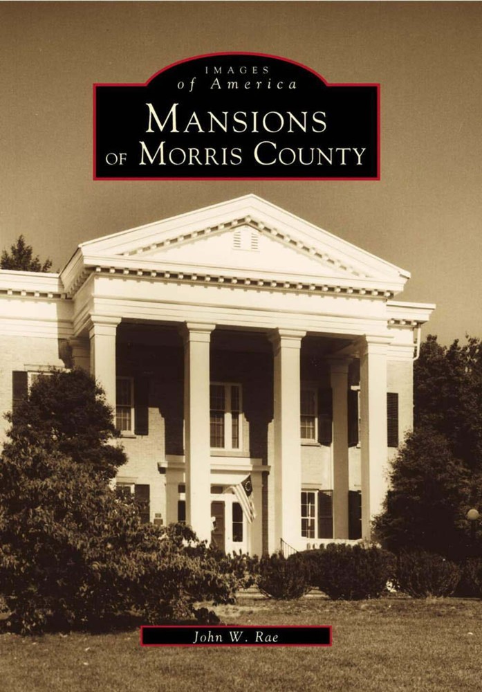 Historic Mansions of Morris County NJ – Arcadia Publishing Images of America