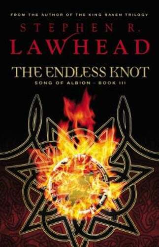The Endless Knot: Book Three in the Song of Albion Trilogy by Stephen Lawhead