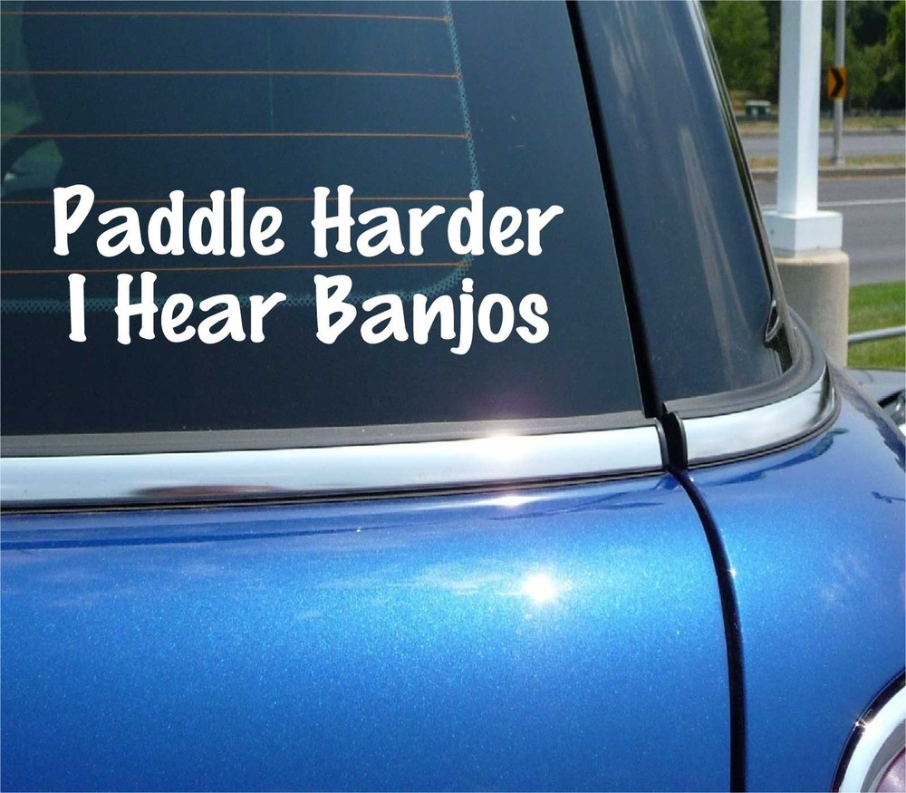 Paddle Harder I Hear Banjos Funny Canoe Kayak Sticker Decal Car Wall Decor