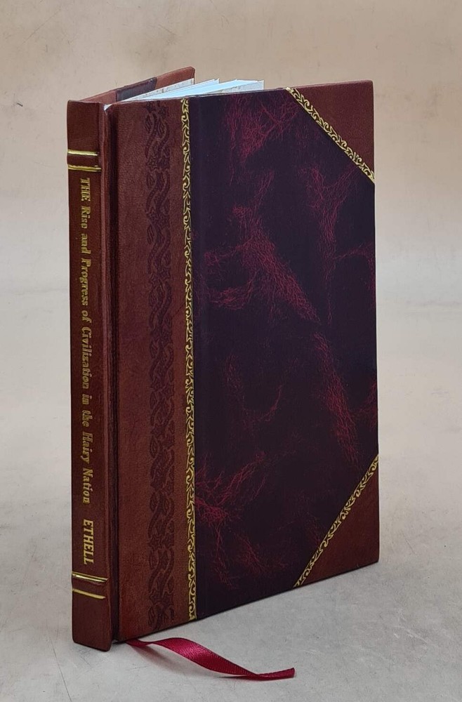 The Rise And Progress Of Civilization In The Hairy Nation 1883 [Leather Bound]