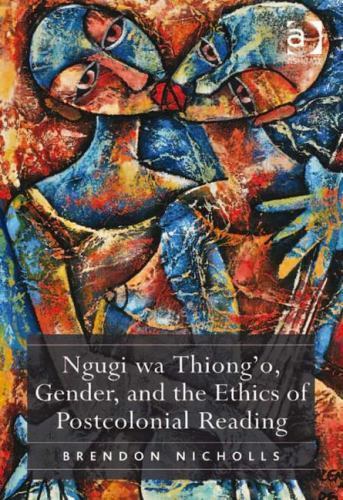 Ngugi wa Thiong’o, Gender, and the Ethics of Postcolonial Reading, Nicholls, Bre
