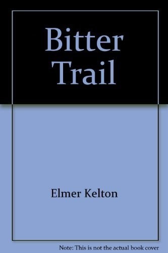 Bitter Trail by Elmer Kelton, Good Book