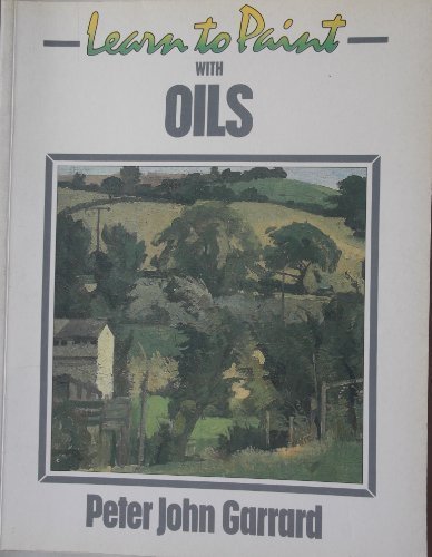 Master Oil Painting with Collins Learn to Paint by Peter John Garra