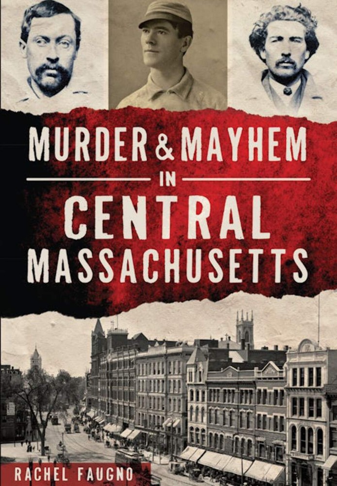 NEW The History Press Murder & Mayhem in Central Massachusetts, MA 9781467119276