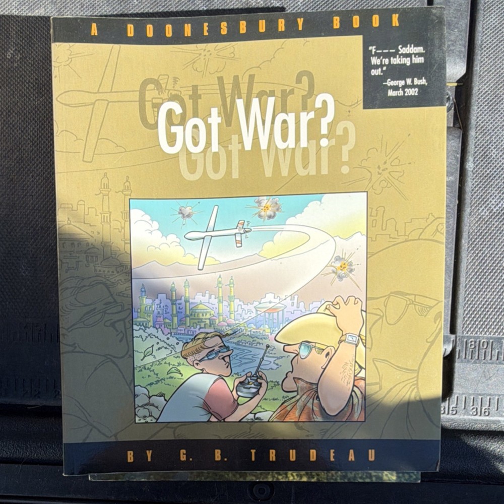 Doonesbury Got War? by G.B. Trudeau 2003 Andrews McMeel Softcover Comic Book