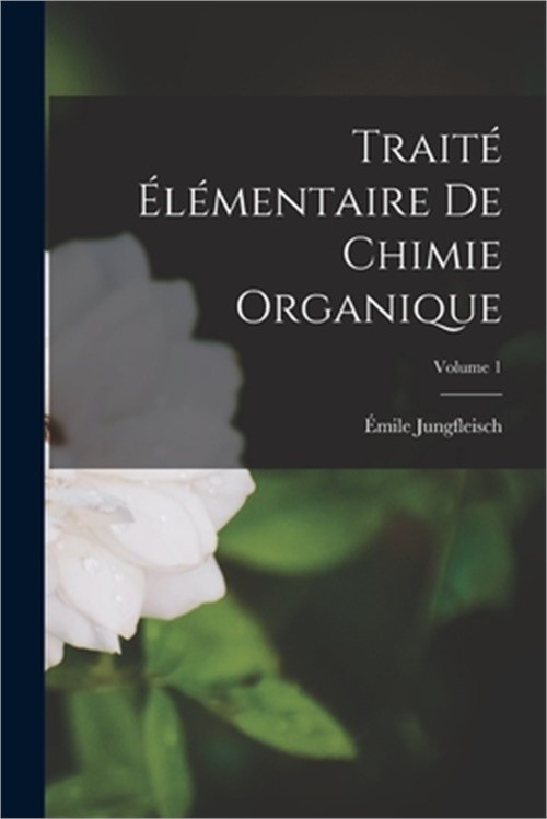 Trait� �l�mentaire de chimie organique; Volume 1 (Paperback or Softback)