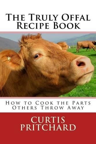 Curtis Pritchard The Truly Offal Recipe Book (Paperback)Another great item from Rarewaves USA | Free delivery!