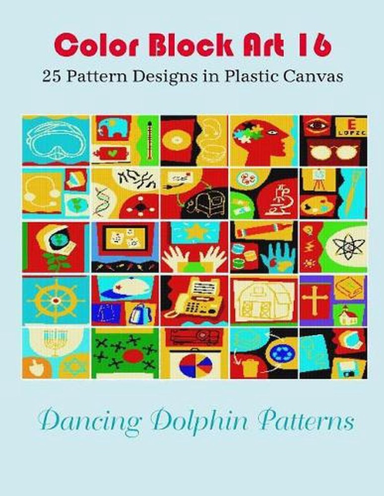 Color Block Art 16: 25 Pattern Designs in Plastic Canvas by Dancing Dolphin Patt