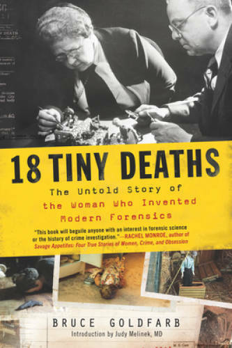 18 Tiny Deaths: The Untold Story of the Woman Who Invented Modern Fo - GOOD