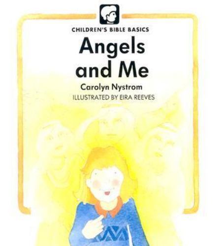Angels And Me (Childrens Bible Basics) by Nystrom, Carolyn, Good Book