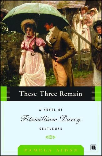 These Three Remain: A Novel of Fitzwil..., Pamela Aidan