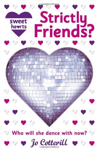 Sweet Hearts: Strictly Friends? By Jo Cotterill