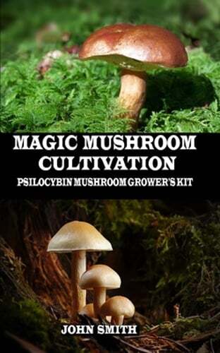 Magic Mushroom Cultivation: Psilocybin Mushroom Grower's Kit by John Smith: New